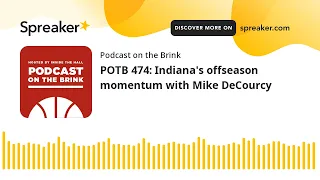 POTB 474: Indiana's offseason momentum with Mike DeCourcy