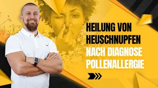 Meine Heilung von Heuschnupfen (Pollenallergie)