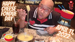 Happy Cheese Fondue Day | April 11, 2022 | "The Melting Pot" Review | Cheese Pulls | Vloliday