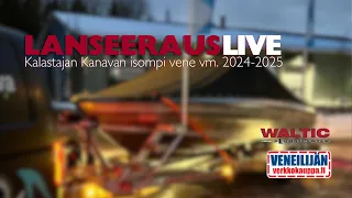 Lanseerauslive | Kanavan isompi kalavene vm. 2024-2025