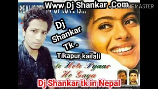 Hote hote peyar ho gaya Hard mix Dj songs Dj Shankar Tkp in Nepal Dj Shankar Tikapur kailali munuwa.