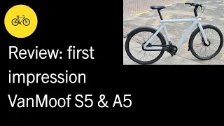 Review: first impression VanMoof S5 & A5