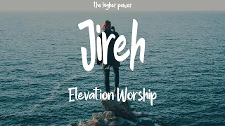 Jireh - Elevation Worship & Maverick City (Lyrics)  | 1 Hour