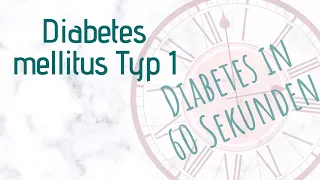 Diabetes mellitus Typ 1 - Diabetes in 60 Sekunden