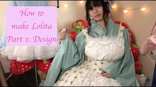 How to make lolita Part 1: Design