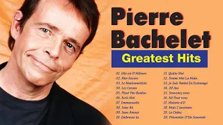 Pierre Bachelet Greatest Hits ►Pierre Bachelet Best Of Collection