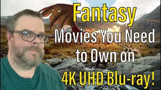 Fantasy Movies You Need to OWN on 4K!