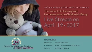 CASCW Spring Conference 2017 | The Impact of Housing & Homelessness on Child Well-Being