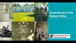 Local History Presents: Great Houses of the Hudson Valley