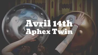 Aphex Twin - Avril 14th (Handpan Version)