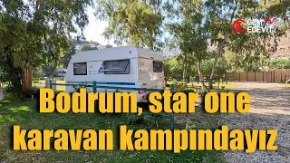 Bodrum, Star one karavan kampındayız / Bodrum, we're at Star one caravan camp
