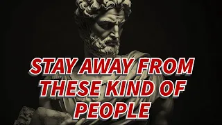 STOICISM - STAY AWAY FROM THESE KIND OF PEOPLE - Don't Respect Anyone Who Does These 10 Things