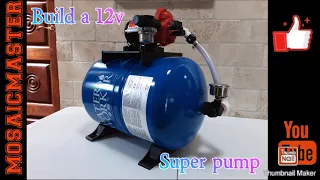 Build a 12v super pump