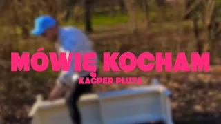 Kacper Pluta - Mówię Kocham (Official Video)