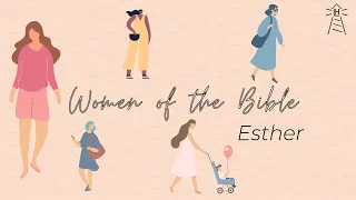 Esther  |  Women of the Bible