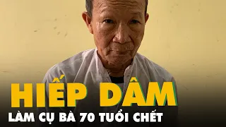 Bắt nghi phạm hiếp dâm làm cụ bà 70 tuổi chết