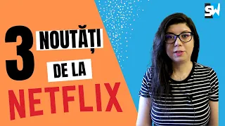 3 noutăți de la Netflix