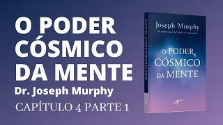 O PODER CÓSMICO DA MENTE - AUDIOLIVRO CAPÍTULO 4 PARTE 1