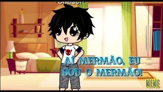 AÍ MERMÃO, EU SOU O MERMÃO! (MEME) GC/