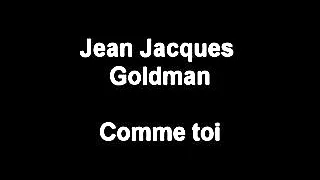 Comme Toi - Jean Jacques Goldman Parole