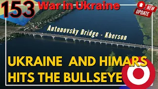 DAY 153 - Ukraine and HIMARS Hits the Bullseye -- Antonovsky Bridge Kherson