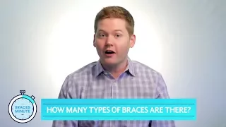 How Many Types of Braces Are There? | The Braces Minute | Episode 25