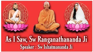 As I Saw Swami Ranganathananda Ji : Sw Ishatmananda Ji