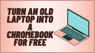 Turn An Old Laptop Into A Chromebook For FREE