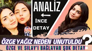 Why was Özge Yağız forgotten so quickly? ANALYSIS. The fine detail that connects Özge and Sıla.