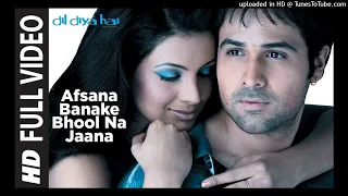 - Afsana Banake Bhool Na Jaana [Full Song] _ Dil Diya Hai (128 kbps)(2)