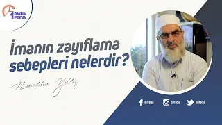 İmanın zayıflama sebepleri nelerdir? | [Birfetva-Nureddin Yıldız]