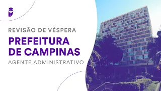 Revisão de Véspera Prefeitura de Campinas: Agente Administrativo