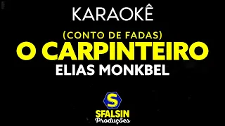 O CARPINTEIRO (CONTO DE FADAS) - Elias Monkbel (KARAOKÊ VERSION) | Música Hit "Orlandinho" Instagram