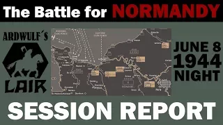 Session Report: The Battle for Normandy Session - June 8 Night Turn