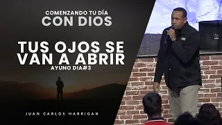 Comenzando tu Día con Dios |Ayuno Dia#3| Tus Ojos se van a abrir - Pastor  Juan Carlos HArrigan