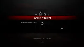 Dead by daylight 10-03-2023 CONNECTION ERROR cannot connect to RTM server