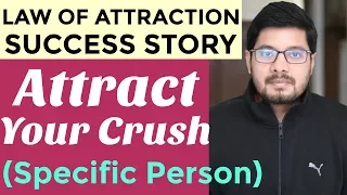 MANIFESTATION #79: Attract Specific Person (Your CRUSH!) with Law of Attraction - What is The Secret