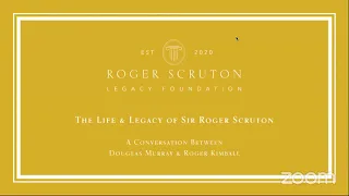 Sir Roger Scruton: Douglas Murray and Roger Kimball in discuss his legacy