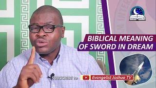 Biblical Meaning of SWORD in Dreams - Prophetic Meaning of Sword