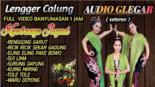 LENGGER CALUNG BANYUMASAN 1 JAM FULL VIDEO  KEMBANGE JAGAD AUDIO GLEGAR