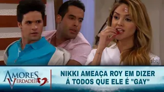 Amores Verdadeiros - Roy tenta agredir Nikki e trocam ameaças