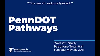 PennDOT Pathways  - Draft PEL Study Telephone Town  - May 25, 2021