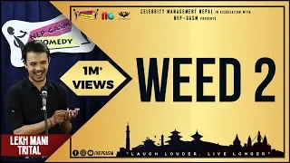 Weed-2 (Ramesh Uncle Ko Xoro Special) | Nepali Stand-Up Comedy | Lekh Mani Trital | Nep-Gasm Comedy