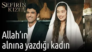 Sefirin Kızı 6. Bölüm - Allah'ın Alnına Yazdığı Kadın