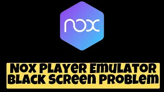 How to Fix Nox Player Emulator Black Screen Problem Windows 11 / 10 / 7 ✅ 2023