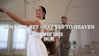 Lana Del Rey - Say Yes to Heaven | Pierwszy Taniec Online I Wedding Dance I Romantyczny Taniec