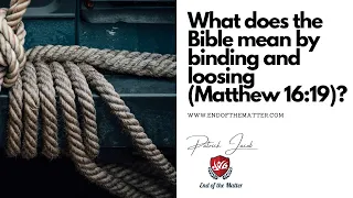 114 What does the Bible mean by binding and loosing (Matthew 16:19)? | Patrick Jacob