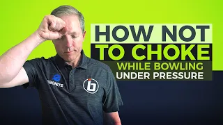 How NOT to CHOKE While Bowling Under Pressure! A Great Tip for Performing at YOUR Best.