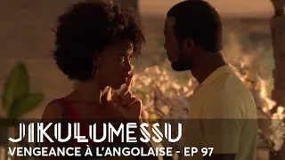 JIKULUMESSU - S1- Épisode 97 en français - Vengeance à l'angolaise en HD