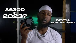 Sony A6300 in 2023 - A Filmmakers Review